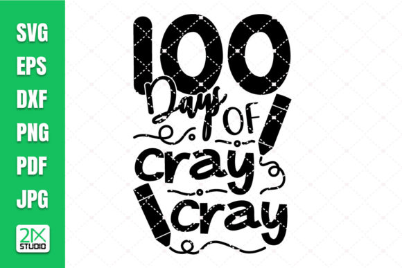 100 Days of Cray Cray Svg: Graphics for Crafts