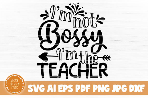 I m Not Bossy I m Your Teacher SVG for Crafts and Graphics