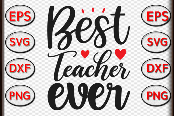 Teacher SVG Design: Best Teacher Ever for Crafts and Graphics