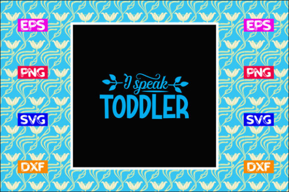 Teacher SVG Design: I Speak Toddler for Crafts & Graphics